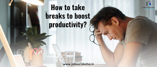 How to take breaks to boost productivity